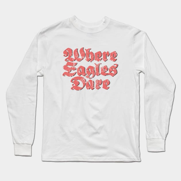 Where Eagles Dare Title Long Sleeve T-Shirt by GraphicGibbon